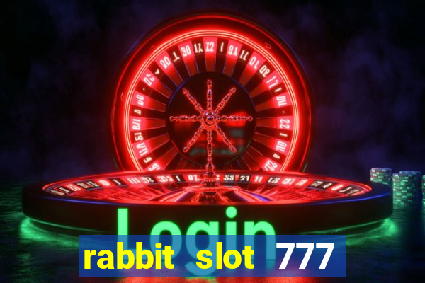 rabbit slot 777 login register