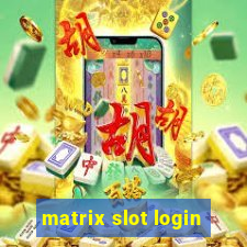 matrix slot login