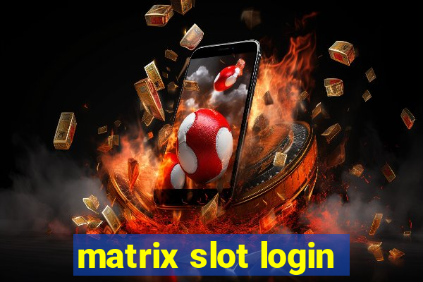 matrix slot login