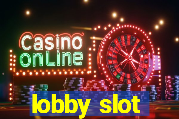 lobby slot