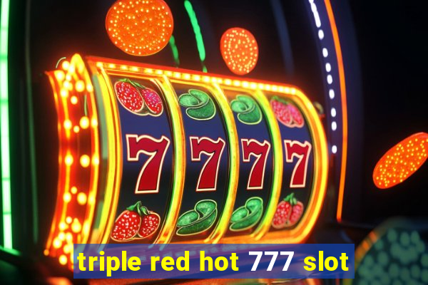 triple red hot 777 slot