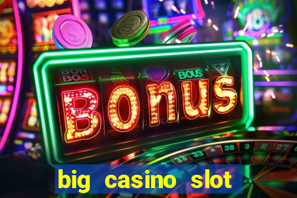 big casino slot machine wins