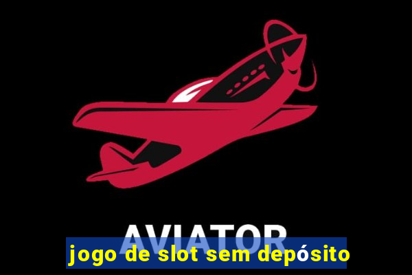 jogo de slot sem depósito