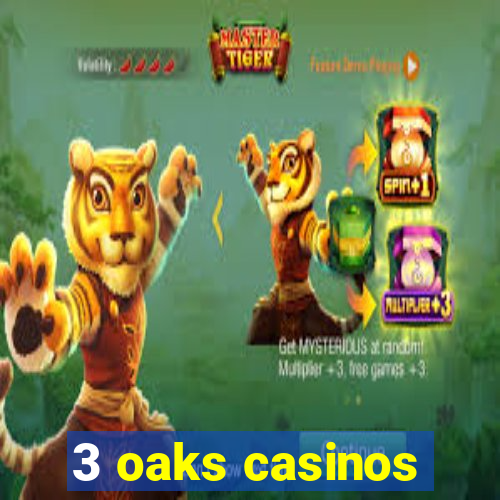 3 oaks casinos