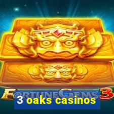 3 oaks casinos