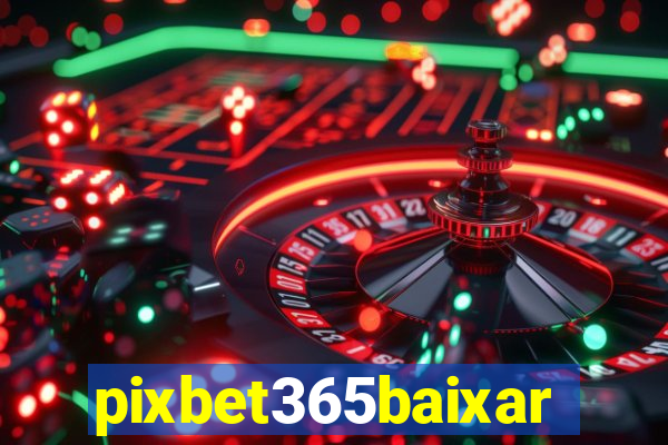 pixbet365baixar