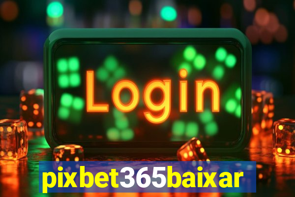 pixbet365baixar