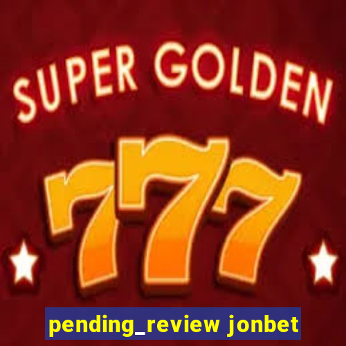 pending_review jonbet