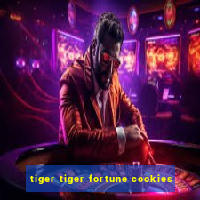 tiger tiger fortune cookies