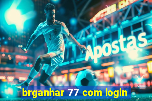 brganhar 77 com login