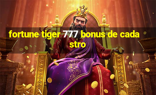 fortune tiger 777 bonus de cadastro