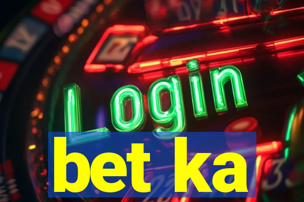 bet ka