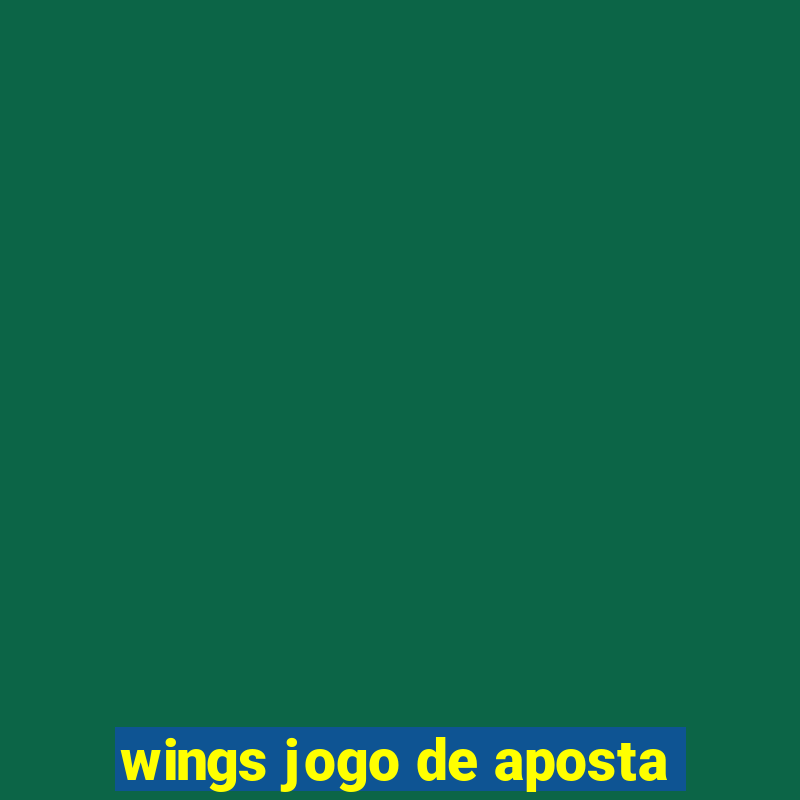 wings jogo de aposta