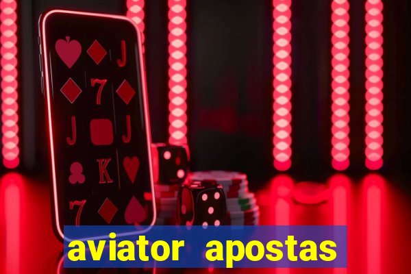 aviator apostas ganha dinheiro