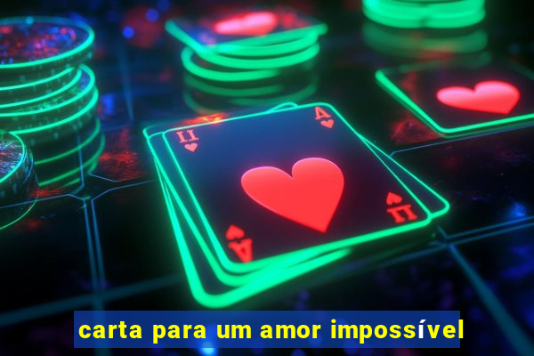 carta para um amor impossível