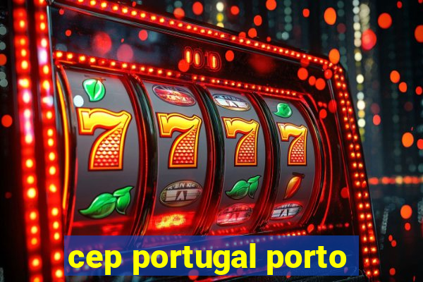 cep portugal porto