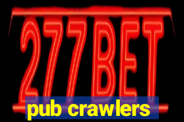 pub crawlers