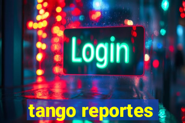 tango reportes