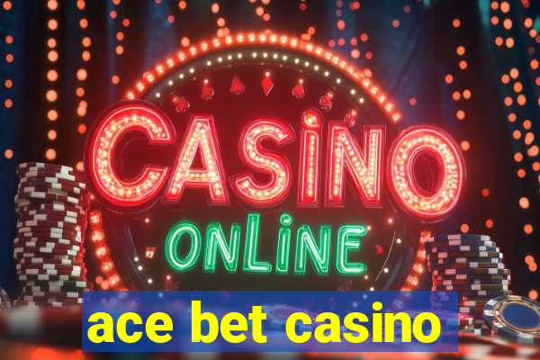 ace bet casino