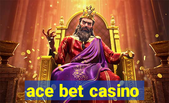 ace bet casino