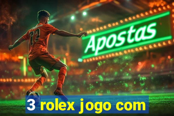 3 rolex jogo com