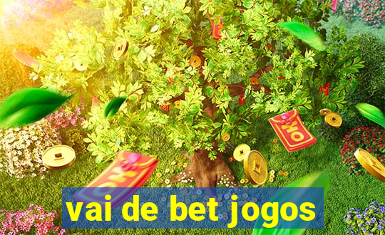 vai de bet jogos