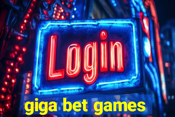 giga bet games