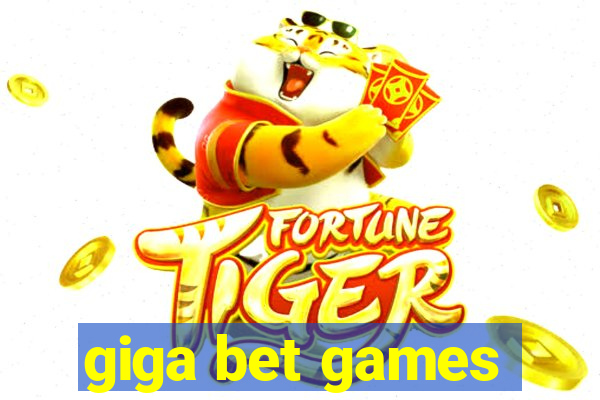 giga bet games