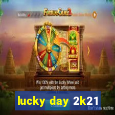 lucky day 2k21