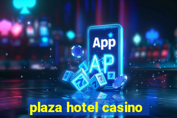 plaza hotel casino