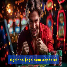 tigrinho jogo sem deposito