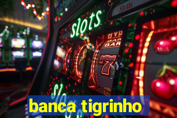 banca tigrinho