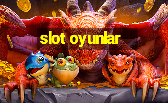 slot oyunlar