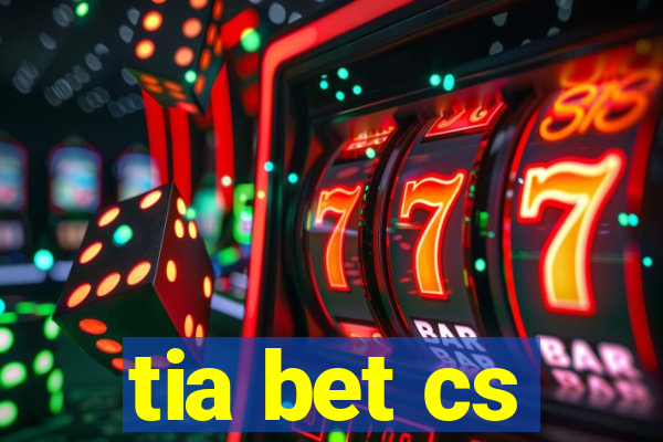 tia bet cs