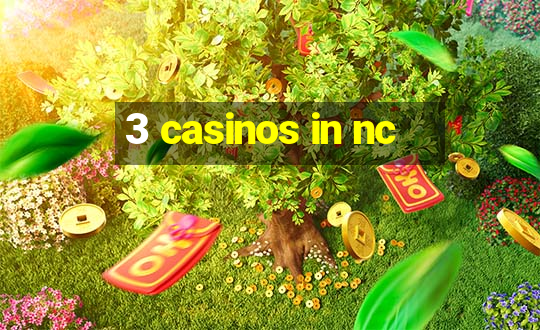 3 casinos in nc