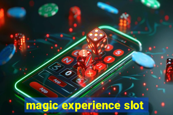 magic experience slot