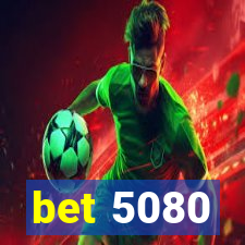 bet 5080