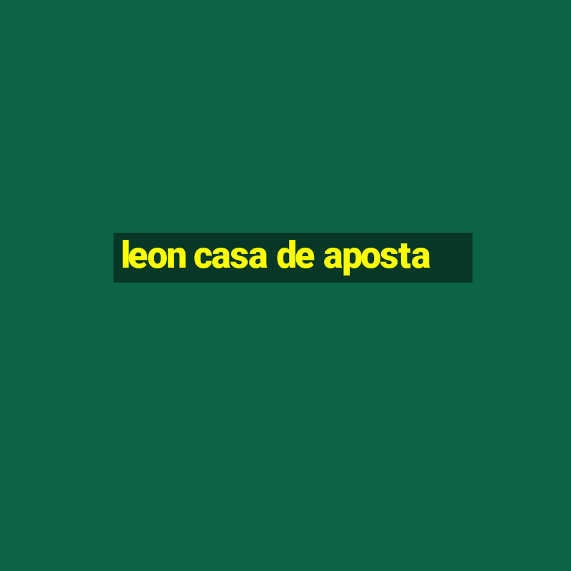 leon casa de aposta