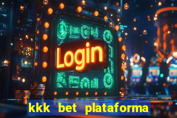 kkk bet plataforma de jogos