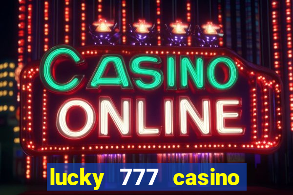 lucky 777 casino real money login