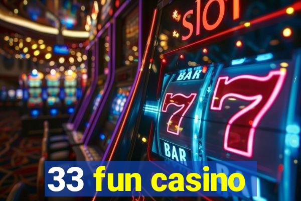 33 fun casino