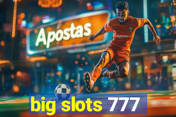 big slots 777