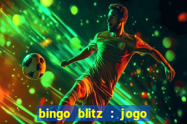 bingo blitz : jogo de bingo