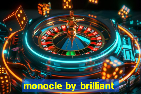 monocle by brilliant