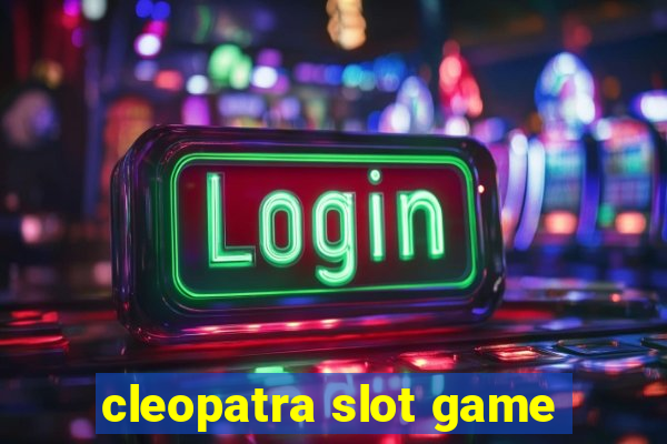 cleopatra slot game