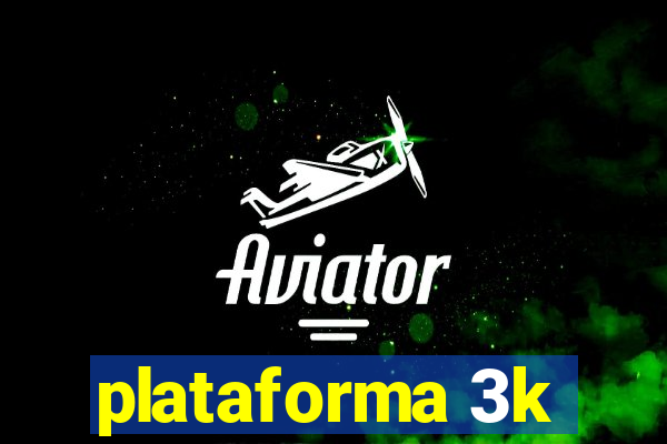 plataforma 3k