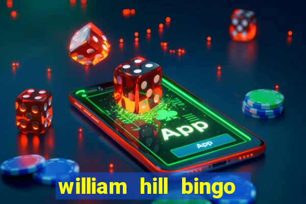 william hill bingo refer a friend