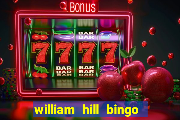 william hill bingo refer a friend