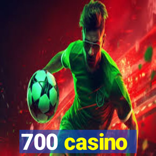 700 casino