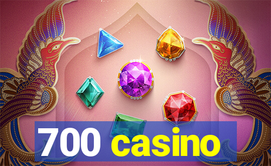 700 casino